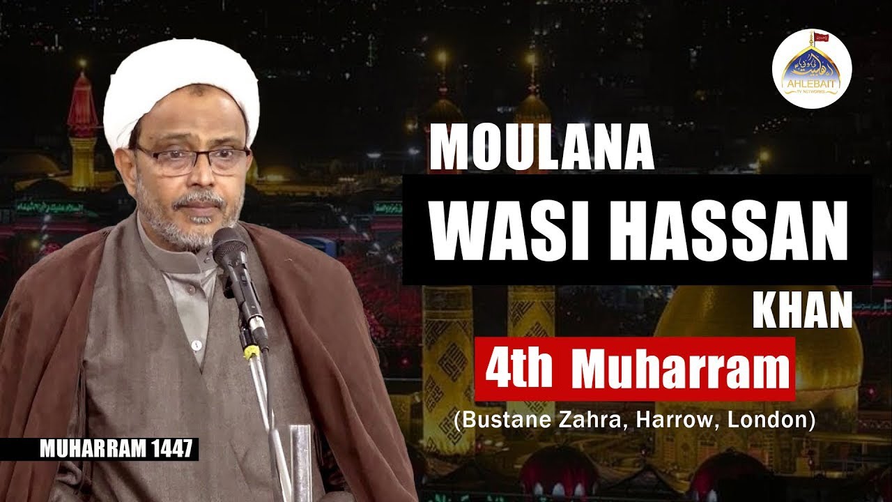 Majlis Maulana Wasi Hassan Khan | 4th Muharram 1447 | Bustan e Zahra Harrow London 2025