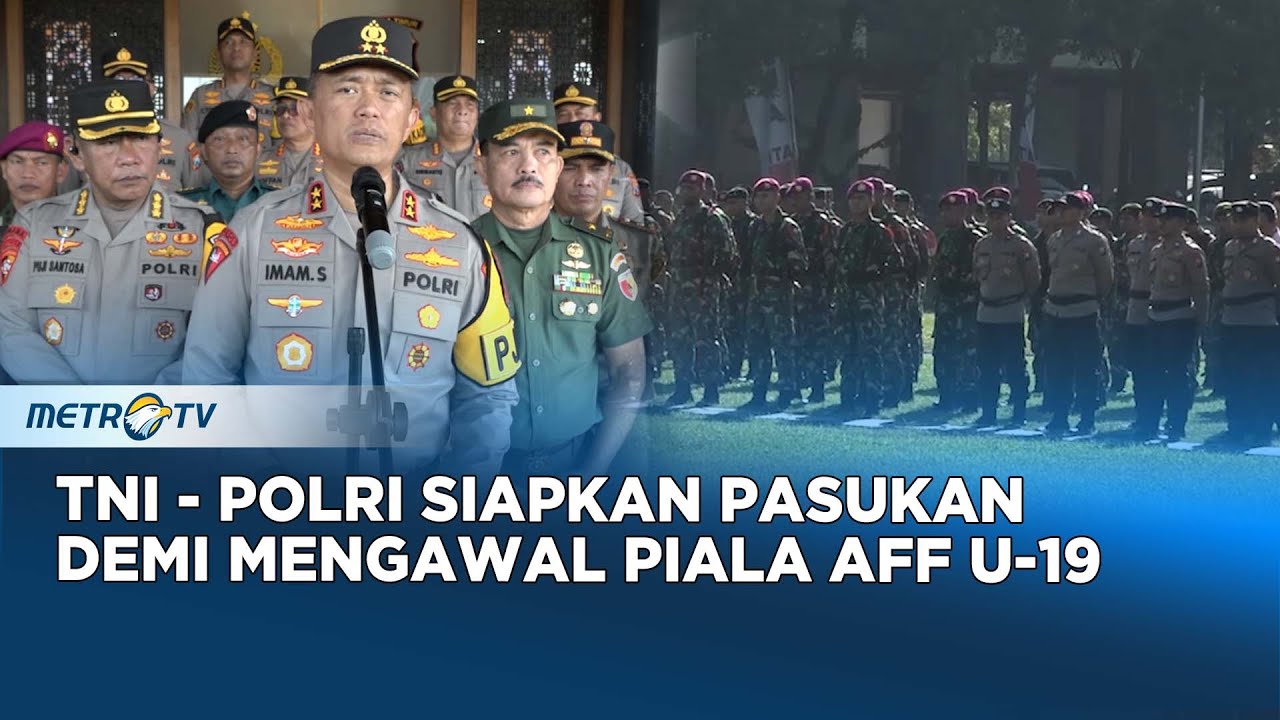 Kerahkan 2500 Personil, TNI - Polri Siap Amankan Piala AFF U19 - YouTube