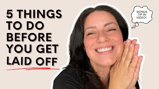 5 Things to do BEFORE You Get Laid Off (or fired)