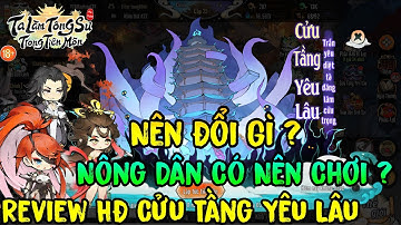 Ta Làm Tông Sư Trong Tiên Môn - Review HĐ Cửu Tầng Yêu Lâu Nông Dân Có Nên Chơi ? Nên Đổi Gì ?