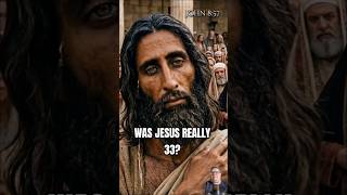 Was Jesus Really Only 33?