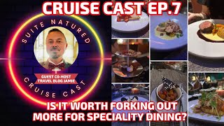 Is Speciality Dining Worth Forking Out For | Cruise Cast Ep.7 Special Co-Host Travel Blog Jamie