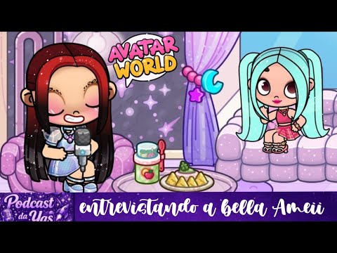 🌟podcast da yas 🌟 entrevistando a Bella Amei no avatar world