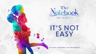 It’s Not Easy (The Notebook Original Broadway Cast Recording)