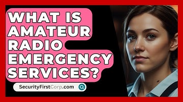 What Is Amateur Radio Emergency Services? - SecurityFirstCorp.com