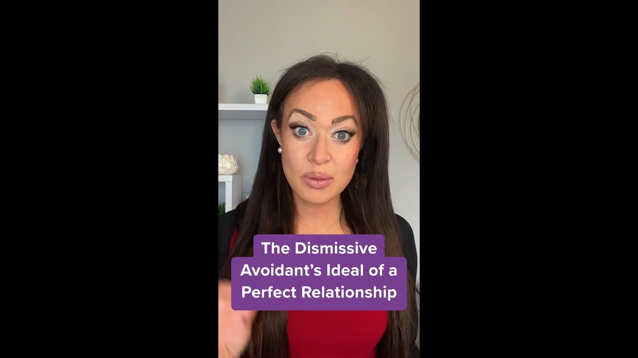 The Dismissive Avoidant’s Ideal of A Perfect Relationship