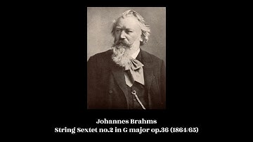 Johannes Brahms - String Sextet no.2 in G major op.36 (1864/65)