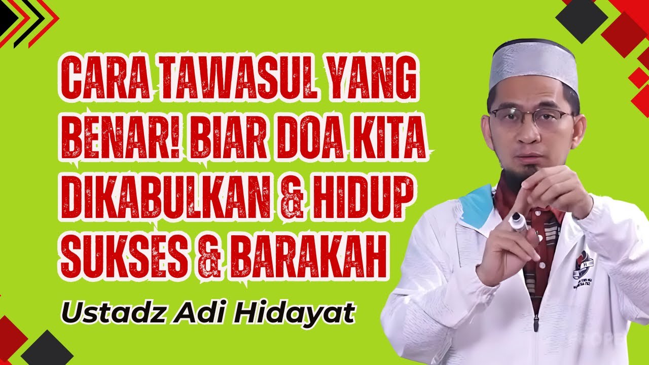 CARA TAWASUL YANG BENAR❗BIAR DOA KITA DIKABULKAN & HIDUP SUKSES & BARAKAH❗📜🤲| USTADZ ADI HIDAYAT