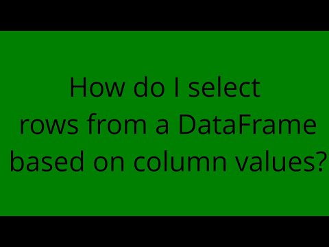 How do I select rows from a DataFrame based on column values?