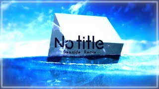 Reol - 'No title' Seaside Remix