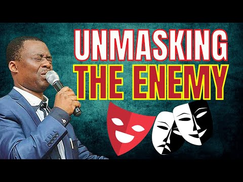 HOW TO UNMASK THE ENEMY - DR DK OLUKOYA