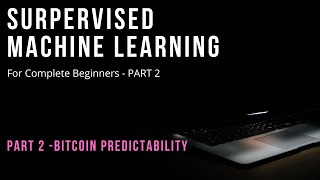 Supervised Machine Learning for Complete Beginners - (Part 2)