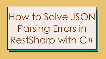 How to Solve JSON Parsing Errors in RestSharp with C#