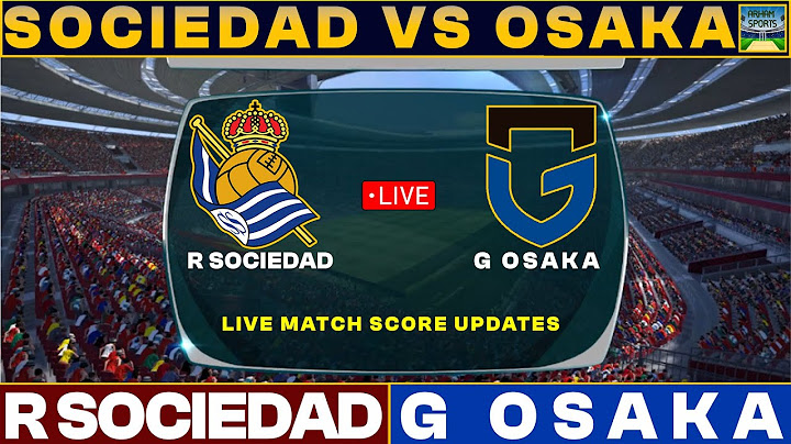 Real Sociedad Vs Gamba Osaka Live Match Today | RS Vs GO Live Friendly Football Match 2024
