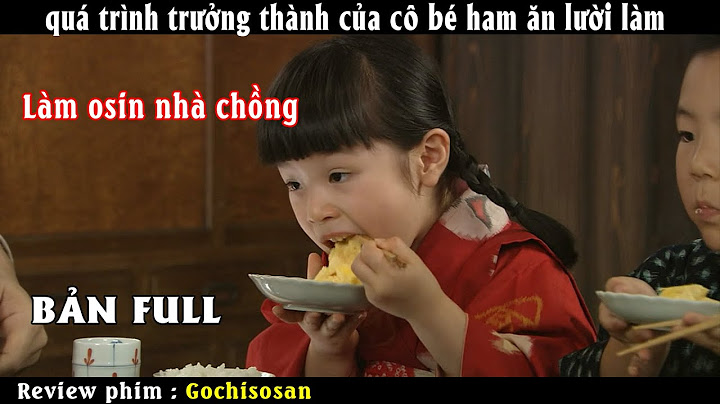 【LanOct Review】Từ cô bé ham ăn lười làm trở thành đầu bếp nổi tiếng | Review Phim Gochisosan
