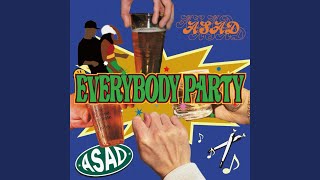 EVERYBODY PARTY - ASAD