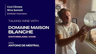 Domaine de Maison Blanche (Switzerland, Vaud) - Cool Climate Wine Exhibitor Interviews