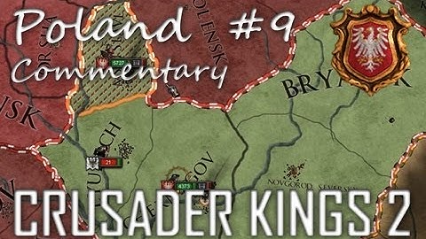 Crusader Kings 2: Poland Commentary (Part 9)