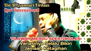 Ust H Syamsuri Firdaus Terbaru || Tampil Memukau Selalu Bikin Jamaah Ketagihan
