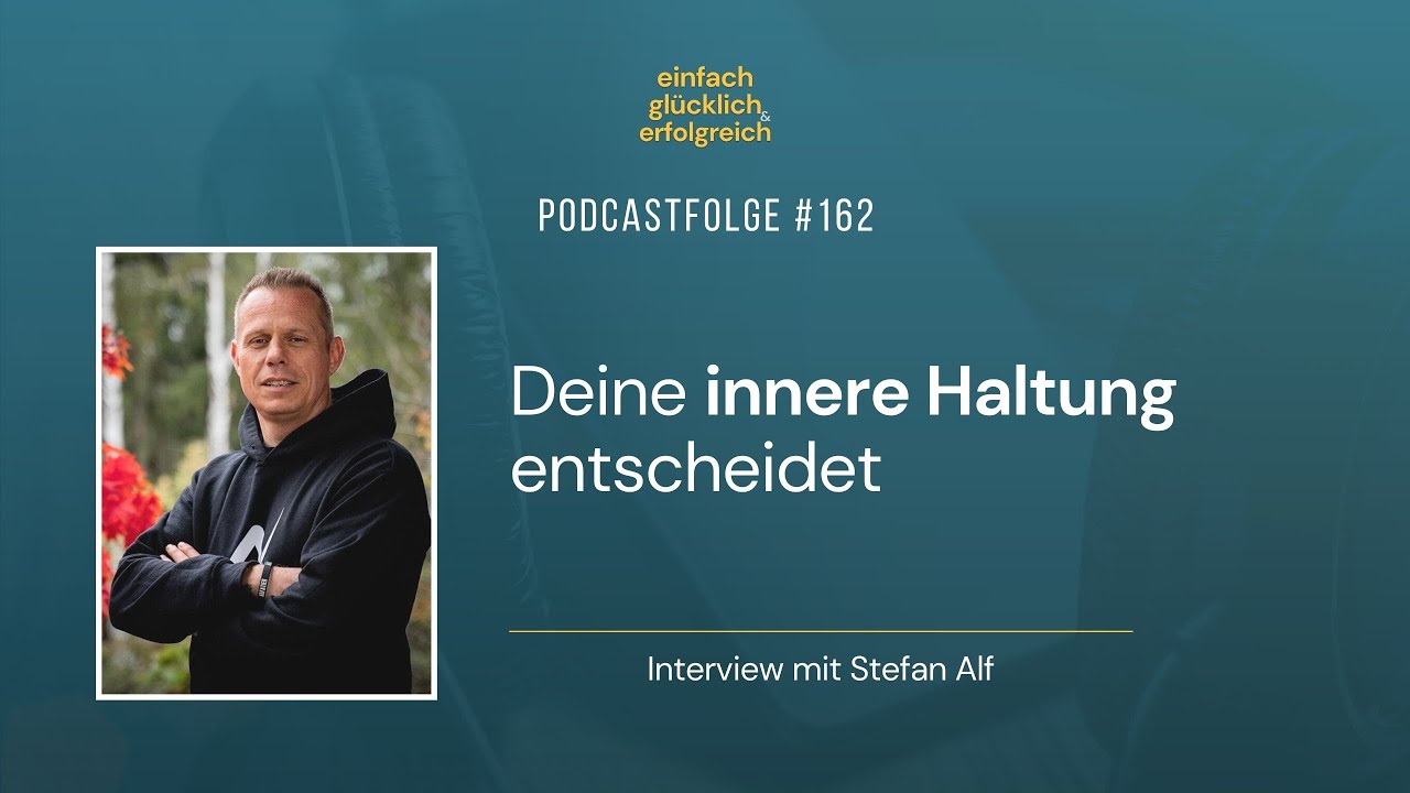 Deine innere Haltung entscheidet - Interview mit Stefan Alf (