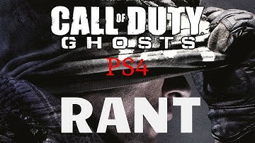 Call of Duty ghosts ps4 Rant