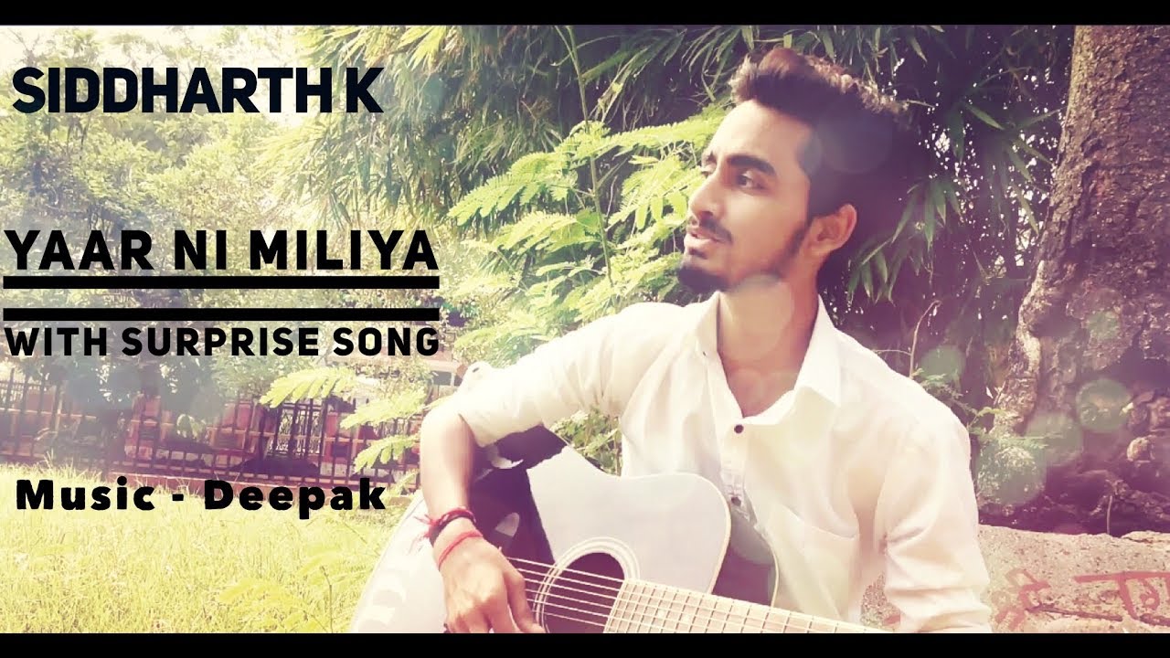 Yaar ni miliya||Hardy sindhu||With surprise song by||SIDDHARTH K