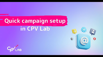 Quick campaign setup in CPV Lab