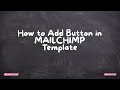 How to Add Button in MAILCHIMP Template