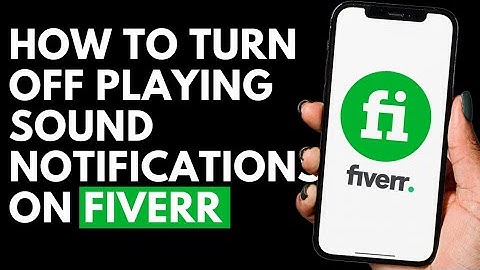 How To Turn Off Playing Sound Notifications on Fiverr