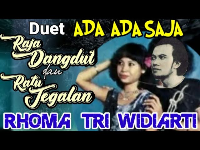 Duet ADA ADA SAJA - RHOMA - TRI WIDIARTI ( Raja Dangdut & Ratu Lagu Tegalan ) class=