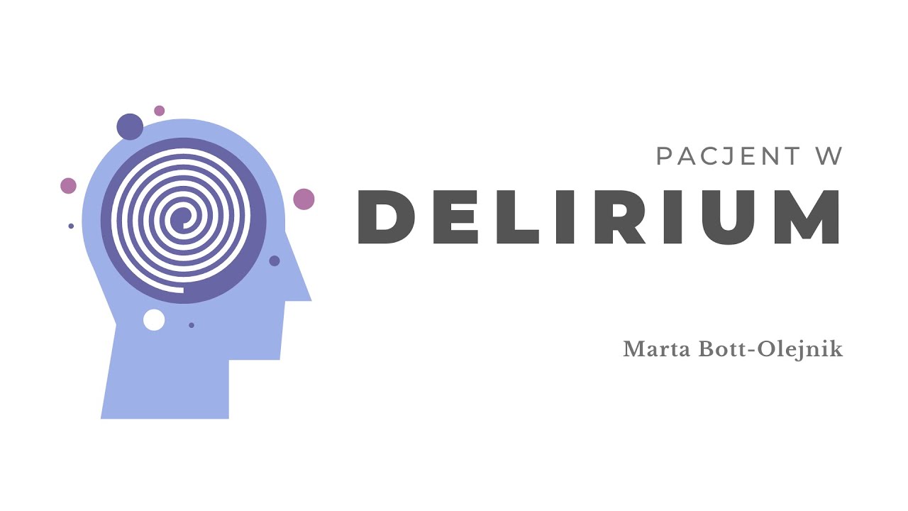 Pacjent w delirium. Marta Bott-Olejnik
