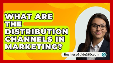What Are The Distribution Channels In Marketing? - BusinessGuide360.com