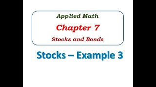 Stocks Example 3 - Chapter 7 - Stocks & Bonds - Applied Math