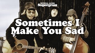 Watch Supergrass Sometimes I Make You Sad video