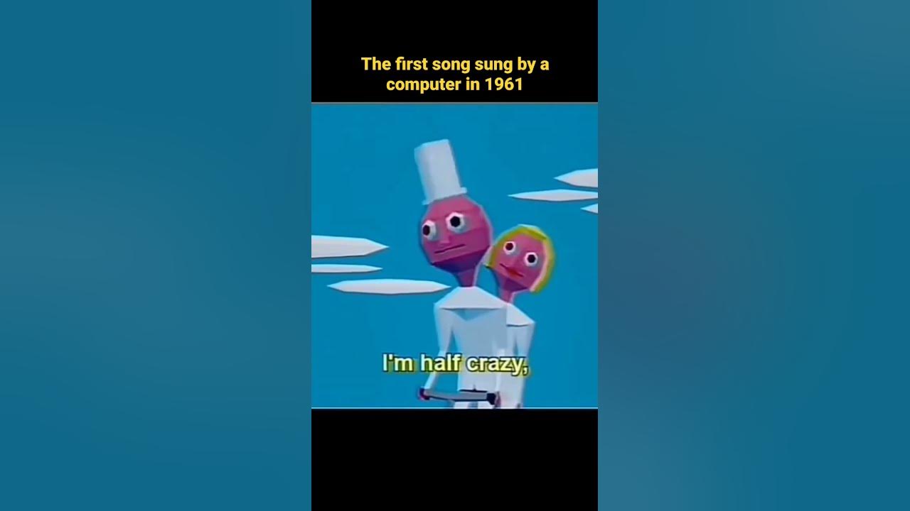 The first song sung by a computer The first song sung by a computer