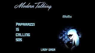 Modern Talking vs Lady Gaga-Paparazzi is Calling SOS