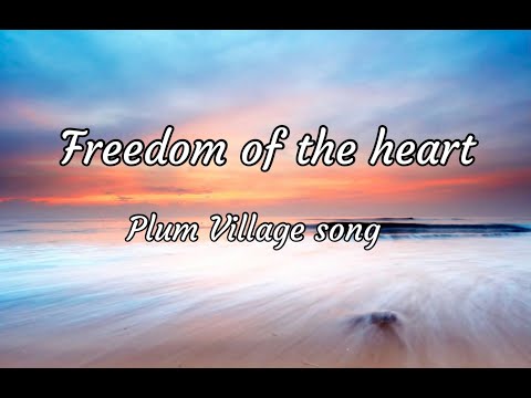 Freedom of the heart || Plum Village songs || In memory of master Thich Nhat Hanh
