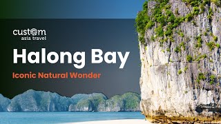 Halong Bay - Iconic Natural Wonder of Vietnam | Custom Asia Travel
