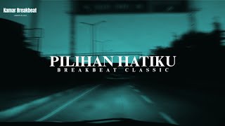 DJ PILIHAN HATIKU | KAMAR BREAKBEAT REMIX
