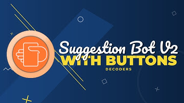 How To Make A Suggestion Bot With Buttons v2 | Discord.js v13 | DECΩDERS™