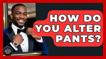 How Do You Alter Pants? - The Sharp Dressed Gent