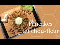 Pancakes au CHOU-FLEUR !