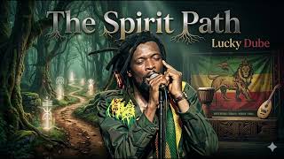 The Spirit Path - Lucky Dube, roots reggae, soulful, reggae, 1990s.
