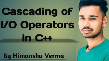 LEC-3|CASCADING OF INPUT AND OUTPUT OPERATORS|MULTIPLE USE OF INSERTION AND EXTRACTION OPERATOR.