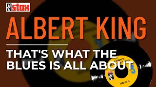 Albert King - That&#39;s What The Blues Is All About (Official Audio)
