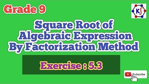 Exercise:5.3||Square root of Algebraic Expression by factorization method ||Algebraic Manipulation