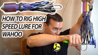 How to Rig HIGH SPEED Lures for WAHOO