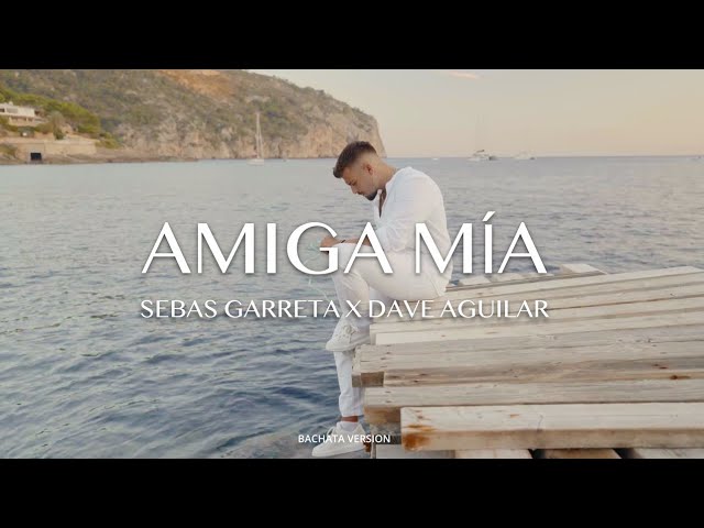 AMIGA MÍA - Sebas Garreta x Dave Aguilar (Bachata Version) | Alejandro Sanz