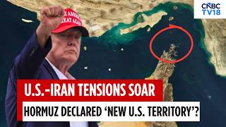 Donald Trump Calls Strait Of Hormuz ‘NEW U.S. Territory’ | Iran Rejects Claim, Oil Prices Surge|N18G