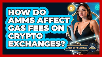 How Do AMMs Affect Gas Fees On Crypto Exchanges? - All About Crypto Exchanges